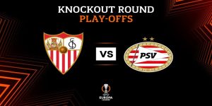 Nhận định Sevilla vs PSV 17/02/2023