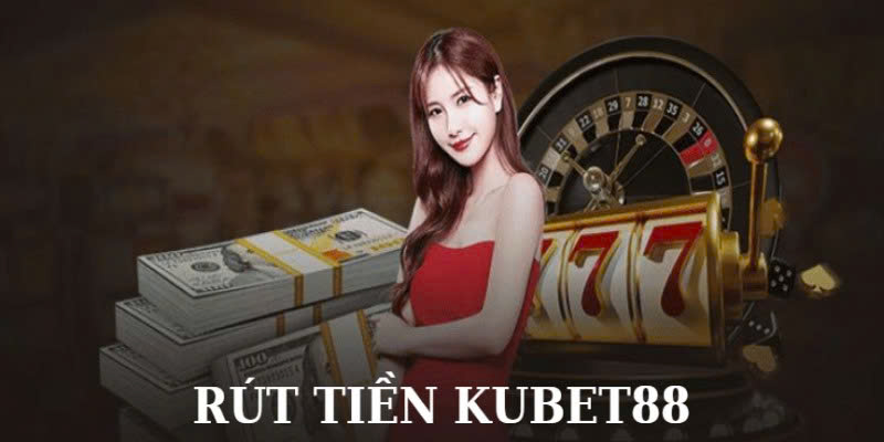 Các điều kiện và điều khoản bắt buộc để thực hiện rút tiền KUBET88 