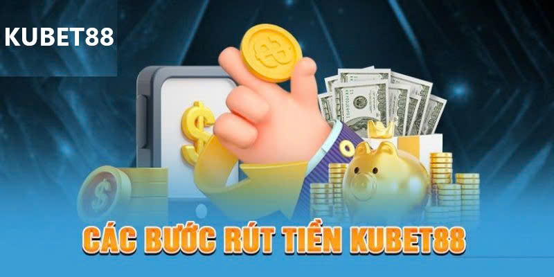 Hướng dẫn chi tiết cách rút tiền KUBET88 nhanh chóng và gọn lẹ