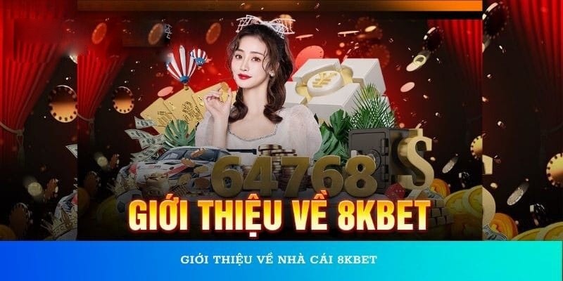 Giới thiệu 8KBET tổng quan mọi phương diện